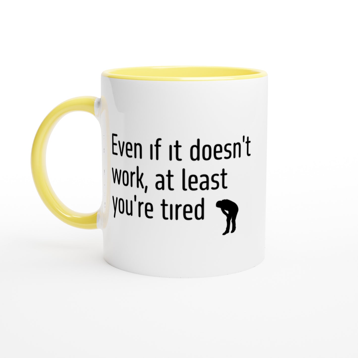 Even if it doesn't work, at least you're tired