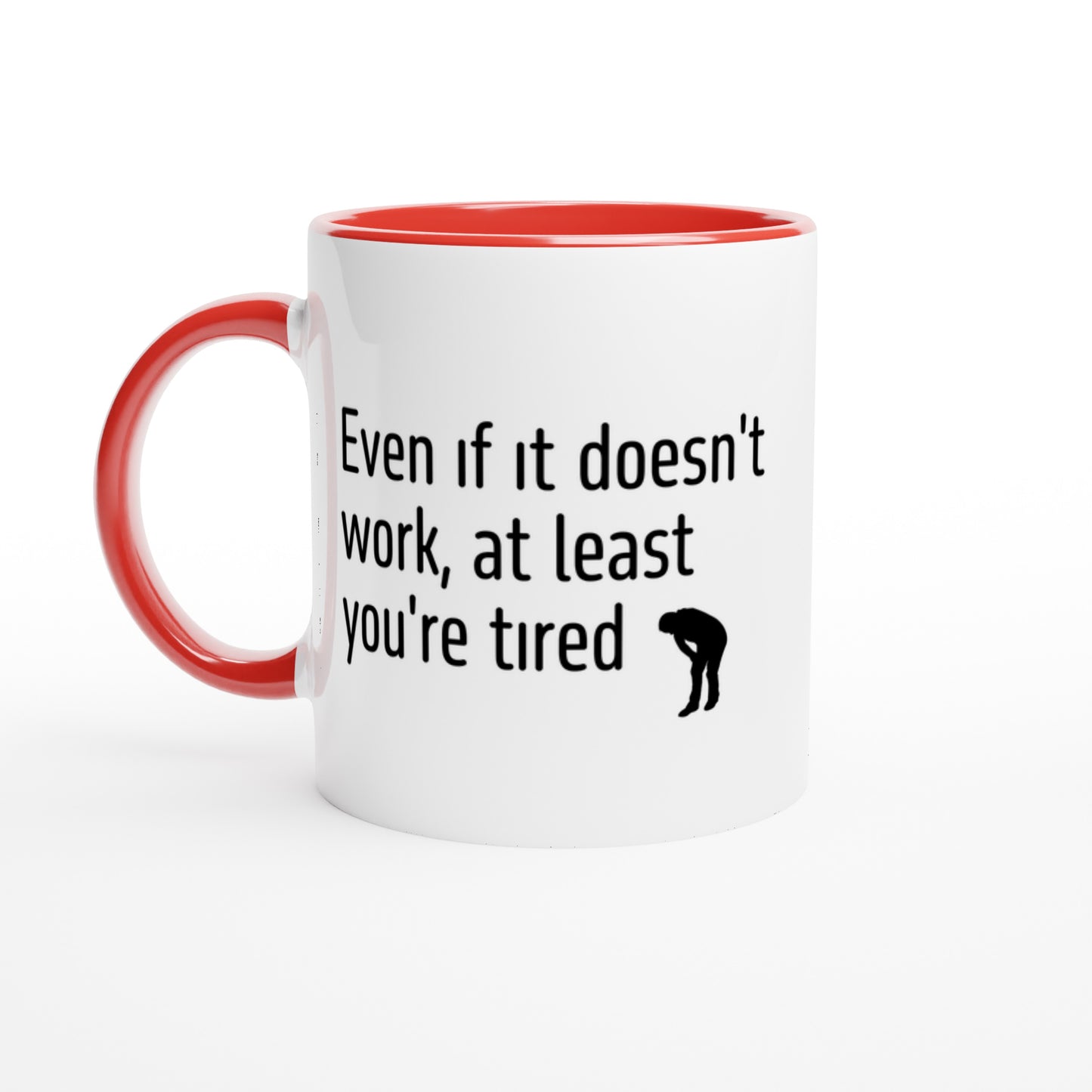 Even if it doesn't work, at least you're tired
