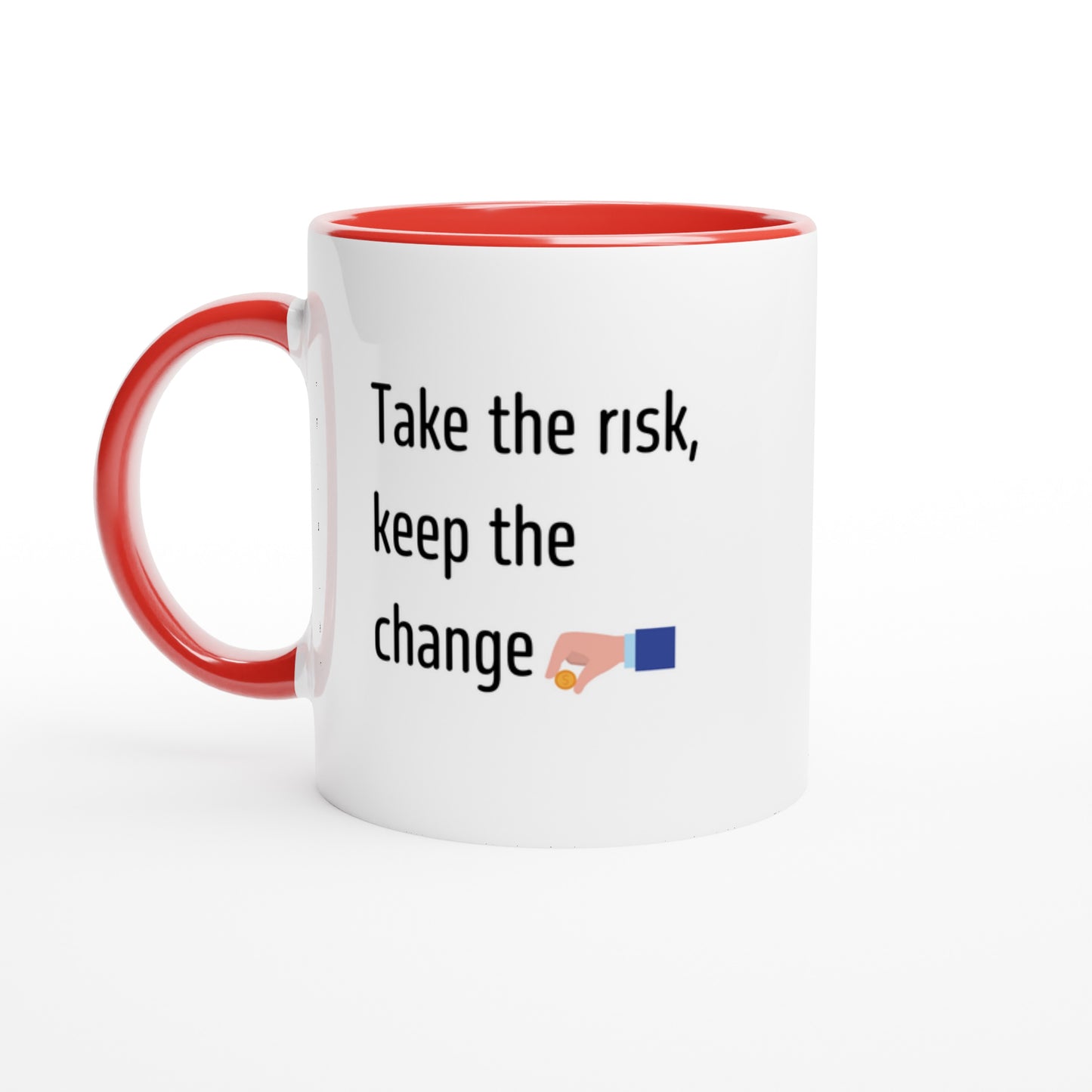 Take the risk, keep the change