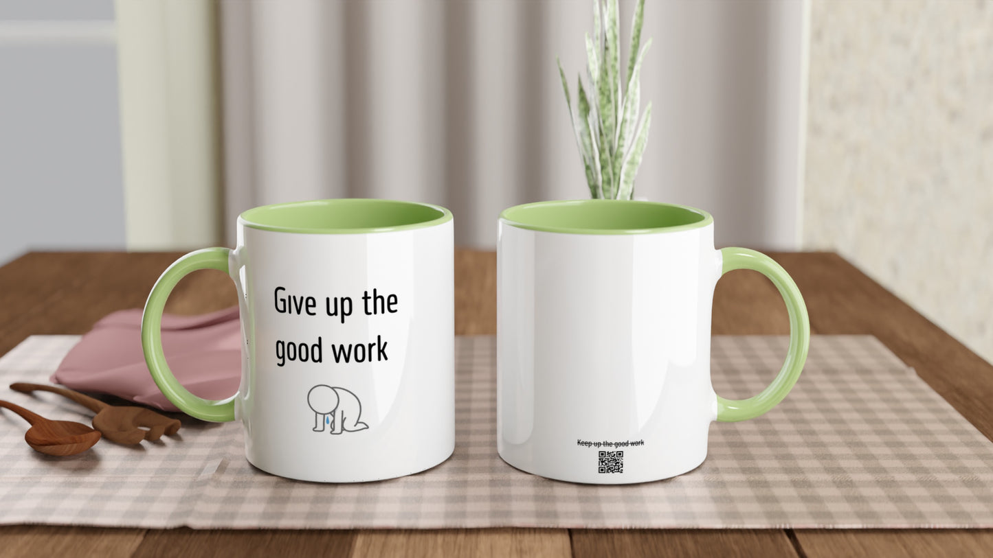 Give up the good work