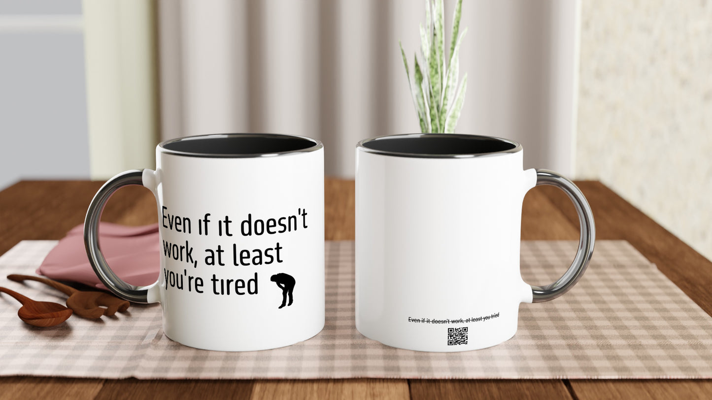 Even if it doesn't work, at least you're tired