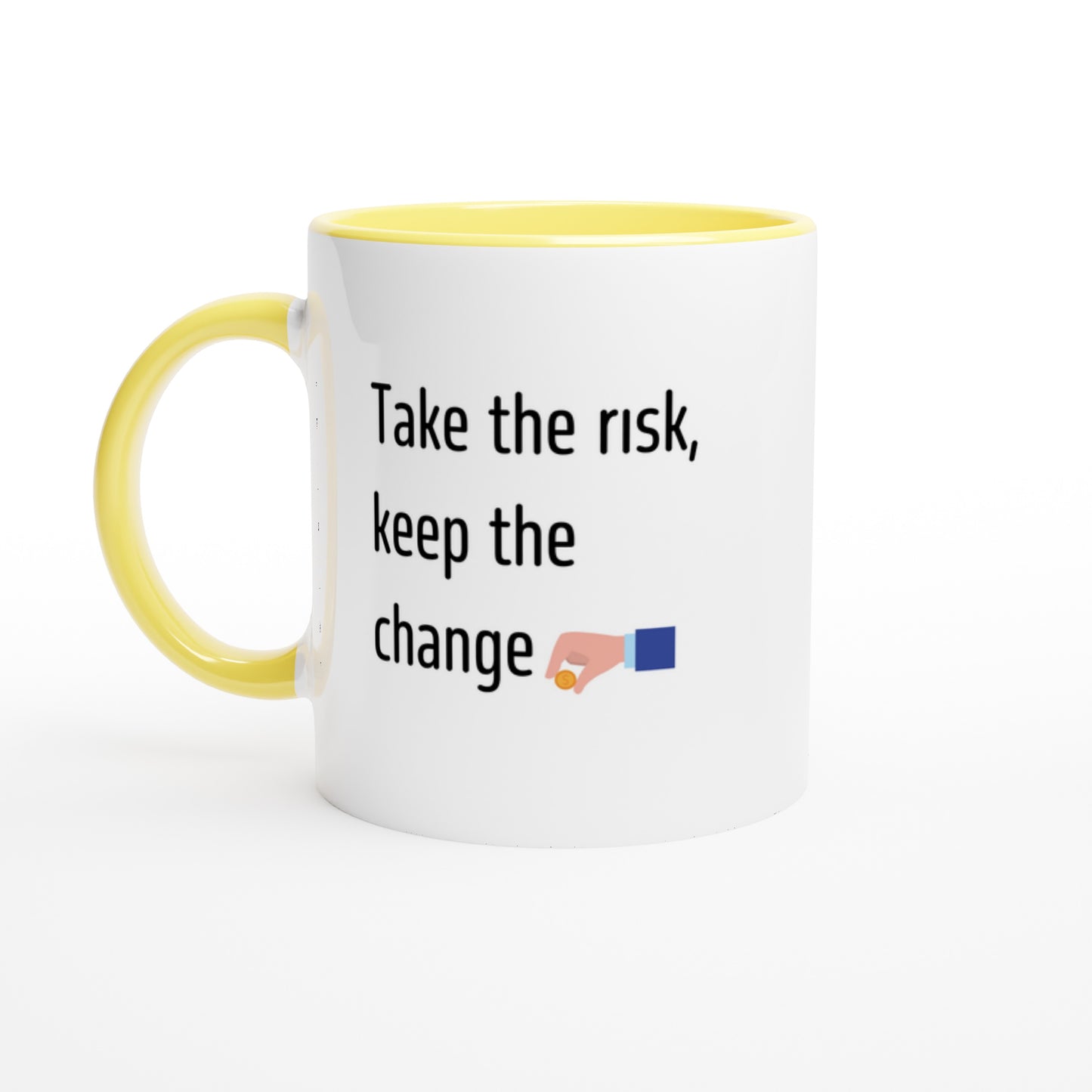 Take the risk, keep the change