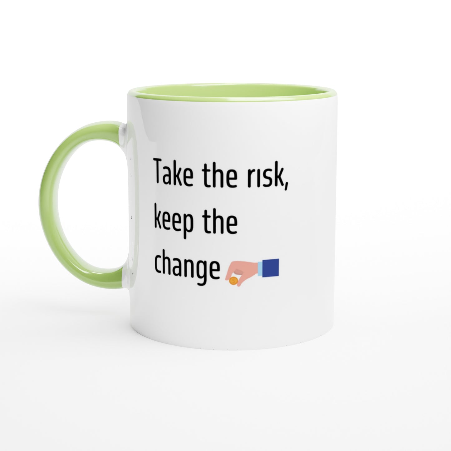 Take the risk, keep the change