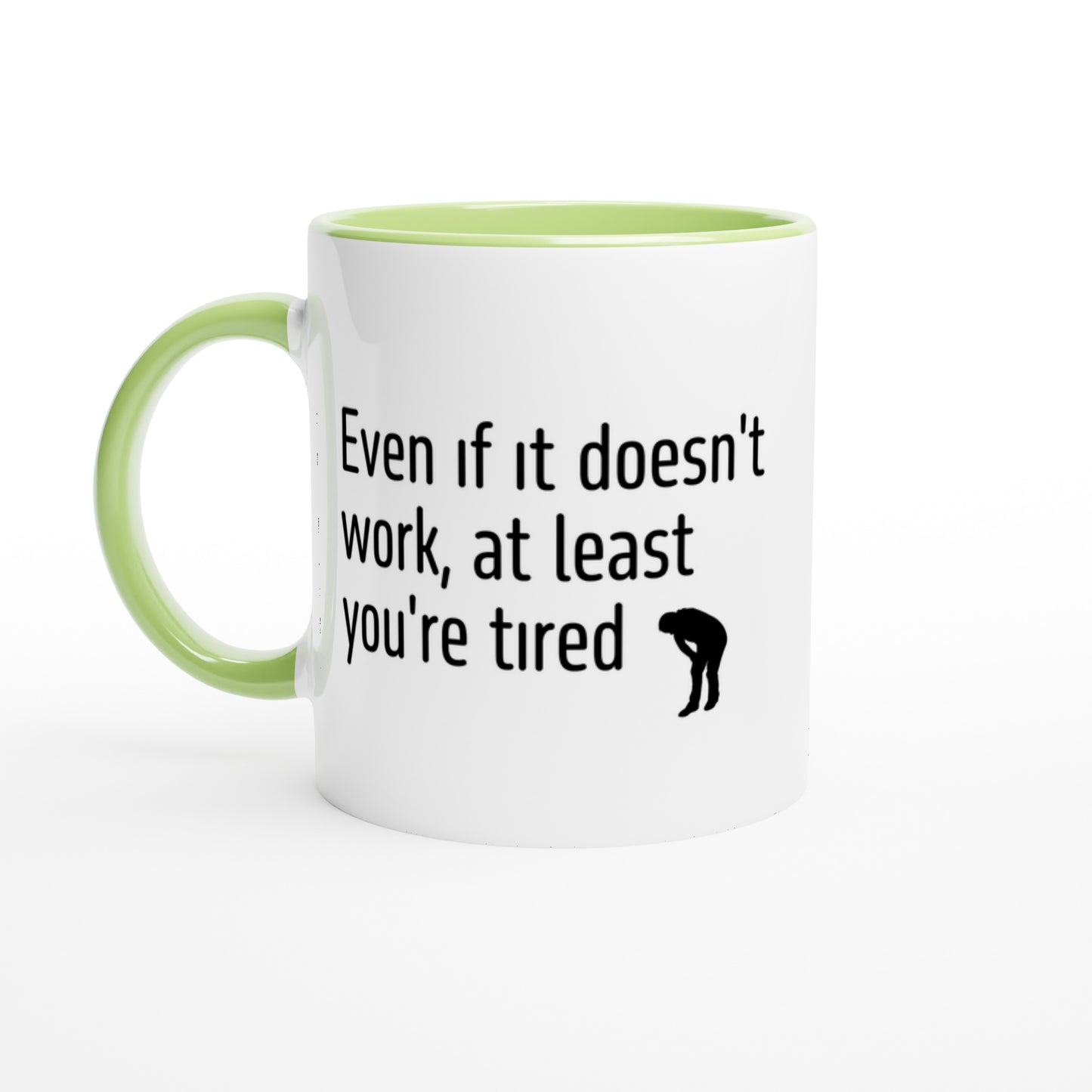 Even if it doesn't work, at least you're tired