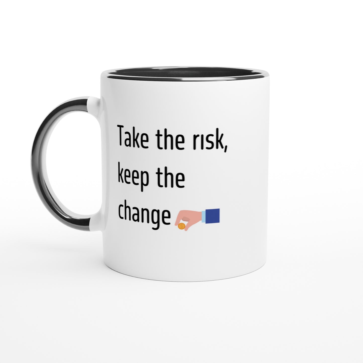 Take the risk, keep the change